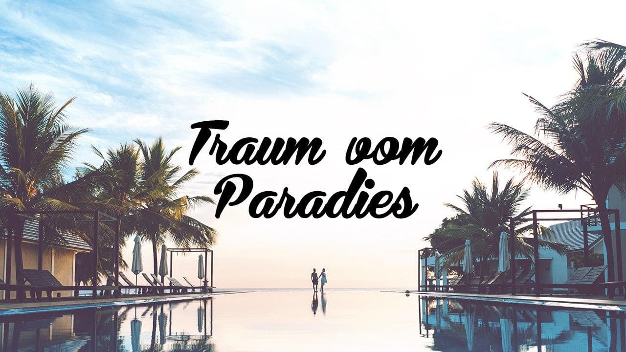 Traum vom Paradies