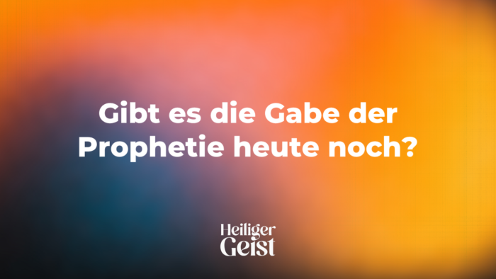 Gibt es die Gabe der Prophetie heute noch? Image