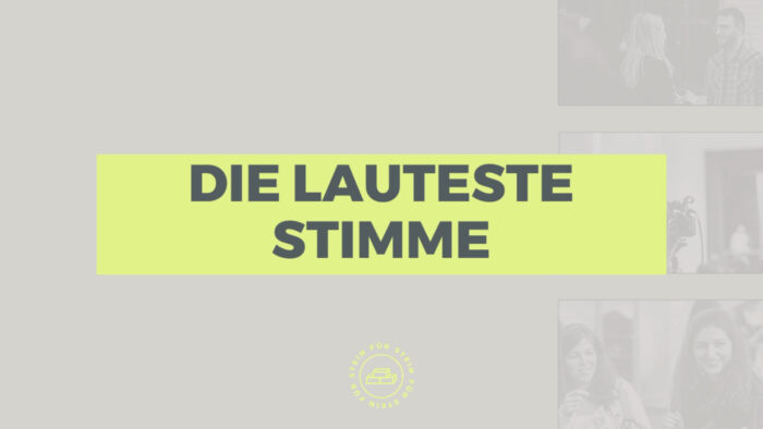 Die lauteste Stimme