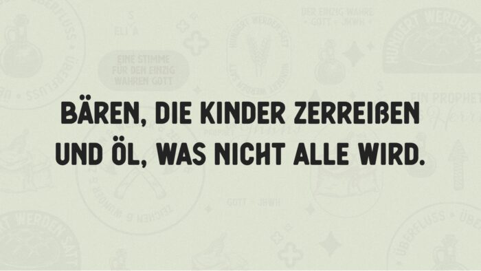 Bären, die Kinder zerreißen und Öl, was nicht alle wird