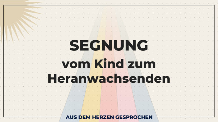 PRETEENS SEGNUNG - Vom Kind zum Heranwachsenden