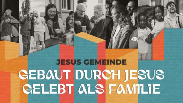 GEBAUT DURCH JESUS - GELEBT ALS FAMILIE
